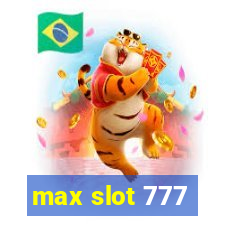 max slot 777