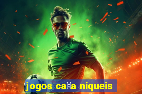 jogos ca莽a niqueis