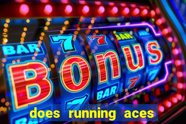 does running aces have slot machines