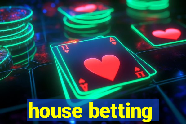 house betting