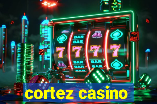 cortez casino