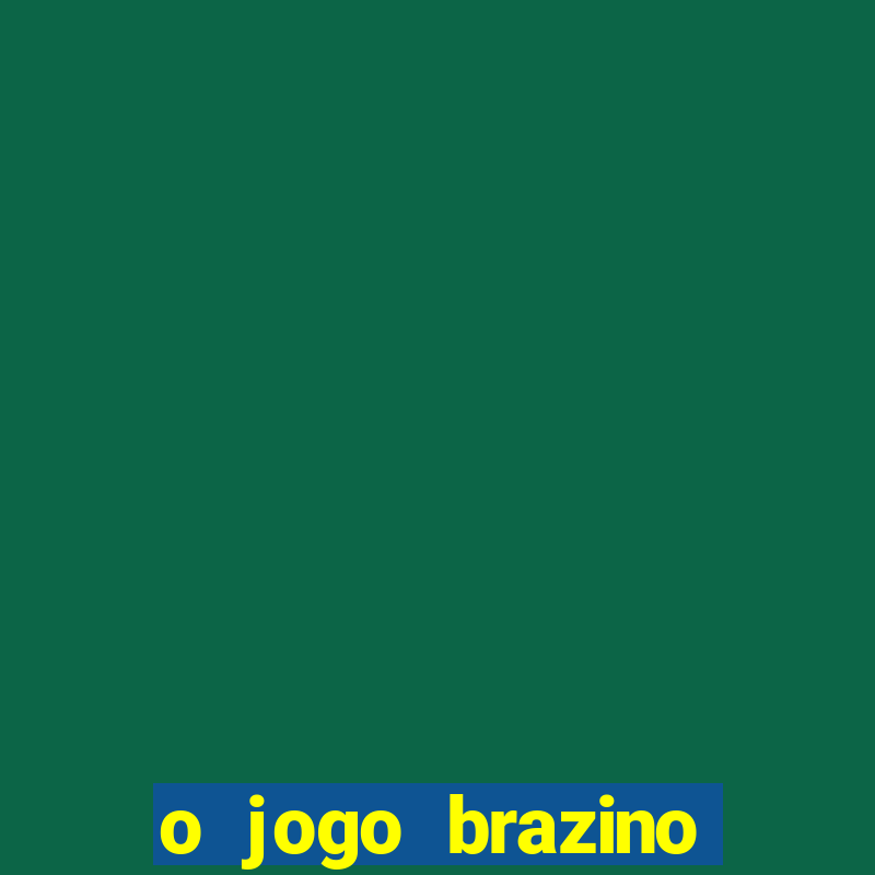 o jogo brazino brazino777 é confiável