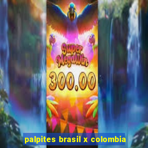 palpites brasil x colombia