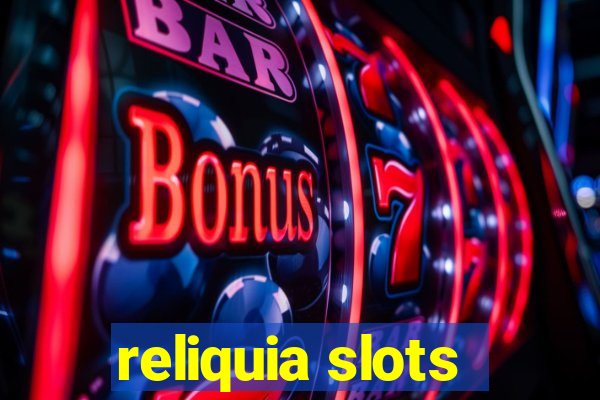 reliquia slots