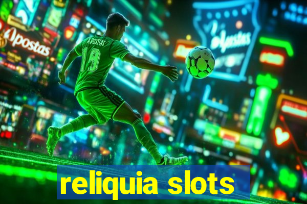 reliquia slots