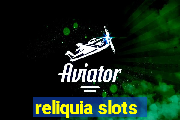 reliquia slots