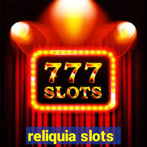 reliquia slots