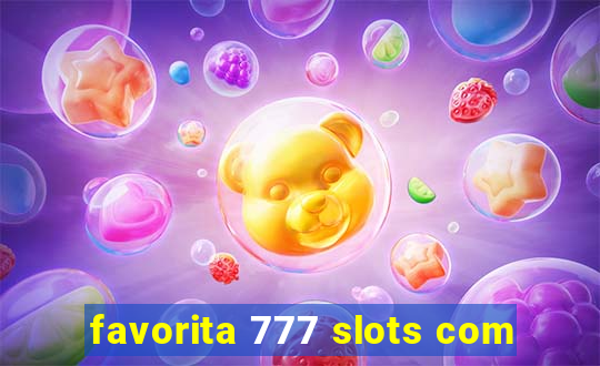 favorita 777 slots com