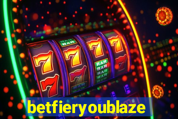 betfieryoublaze