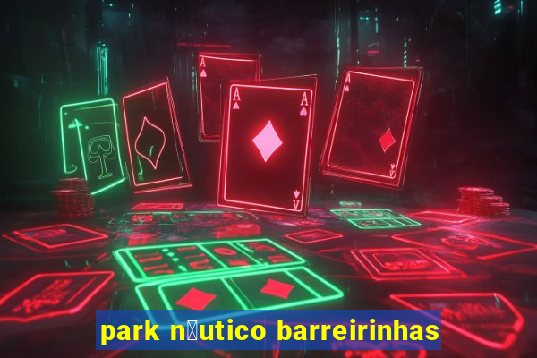 park n谩utico barreirinhas