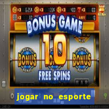 jogar no esporte da sorte