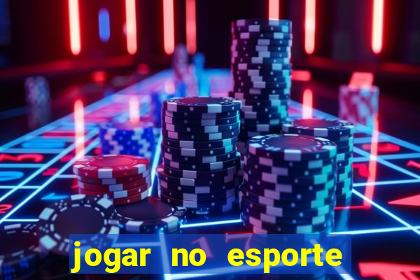 jogar no esporte da sorte