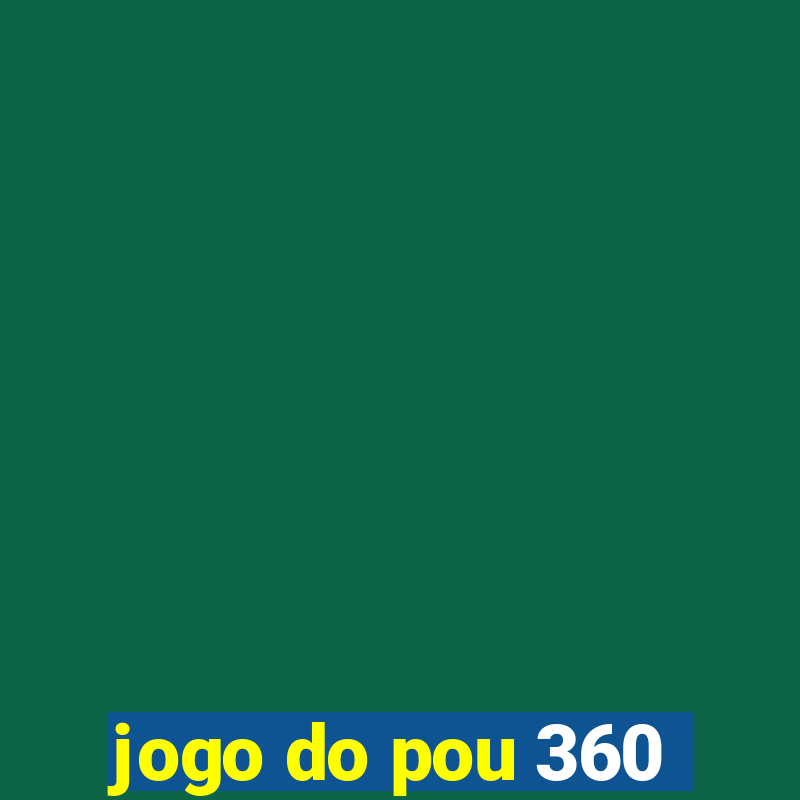 jogo do pou 360