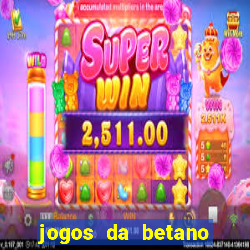 jogos da betano para ganhar dinheiro