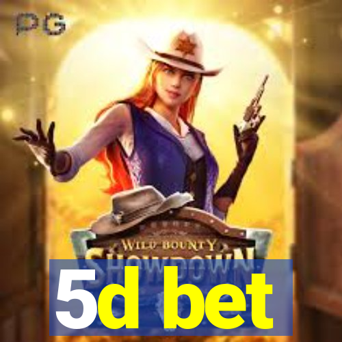 5d bet