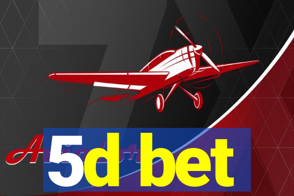 5d bet