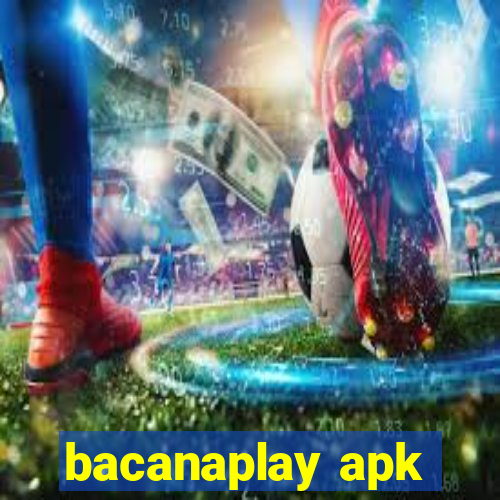 bacanaplay apk