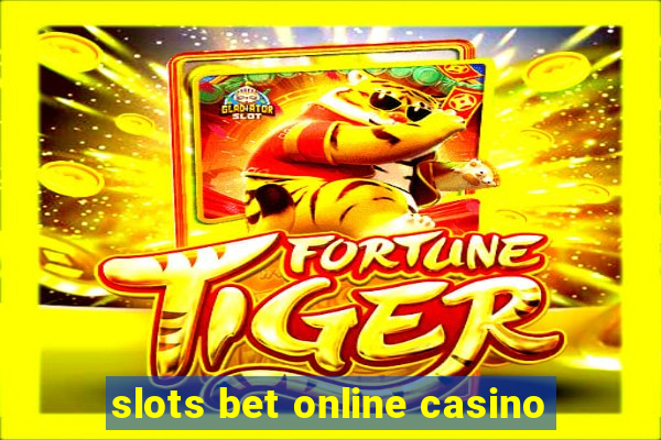 slots bet online casino