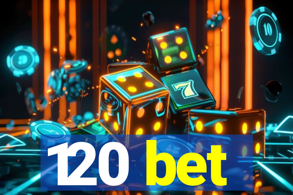 120 bet