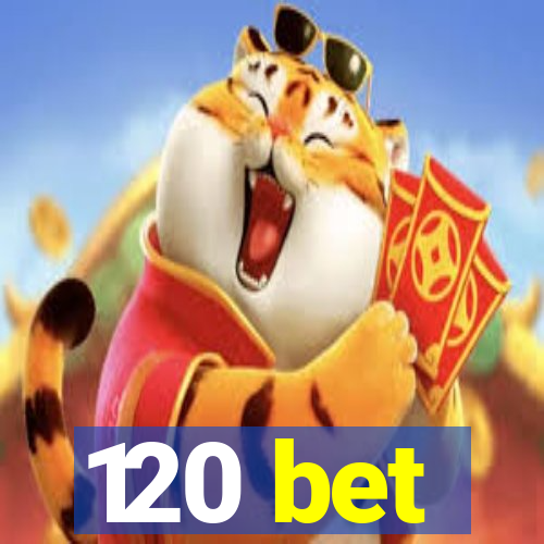 120 bet