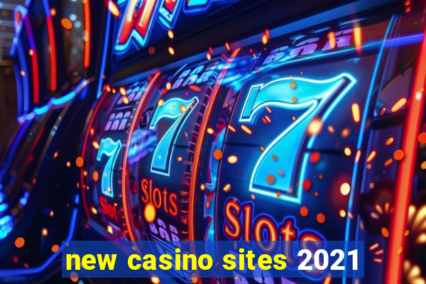 new casino sites 2021