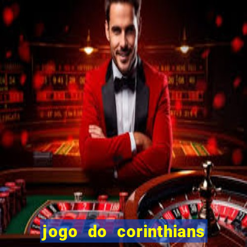 jogo do corinthians hoje passa na globo