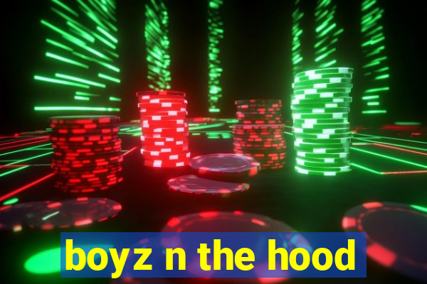 boyz n the hood