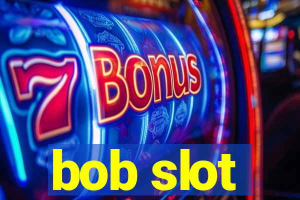 bob slot