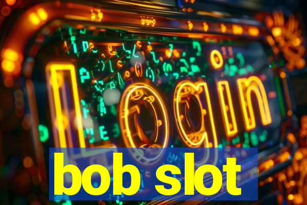 bob slot