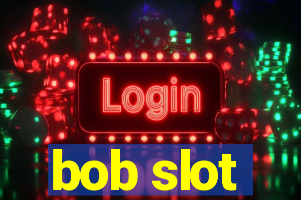 bob slot