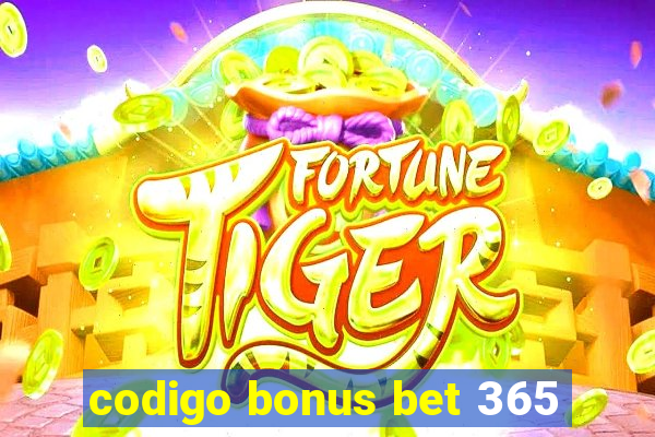 codigo bonus bet 365