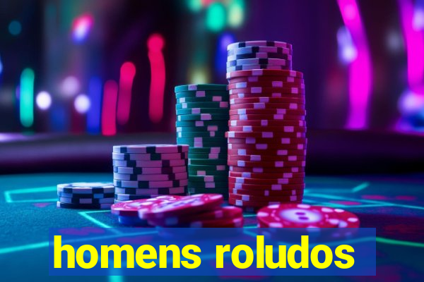 homens roludos