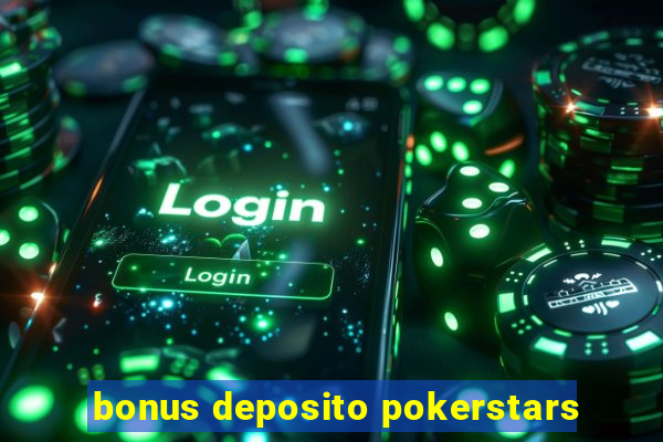 bonus deposito pokerstars