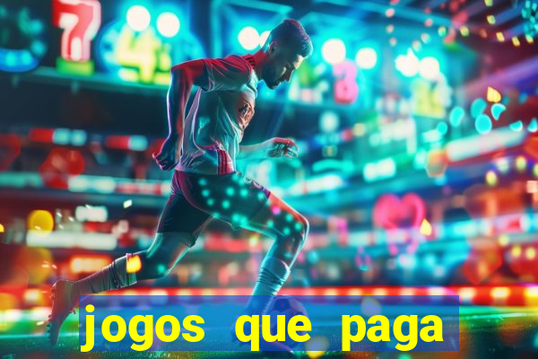 jogos que paga dinheiro de verdade