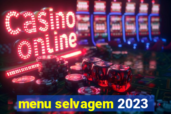 menu selvagem 2023