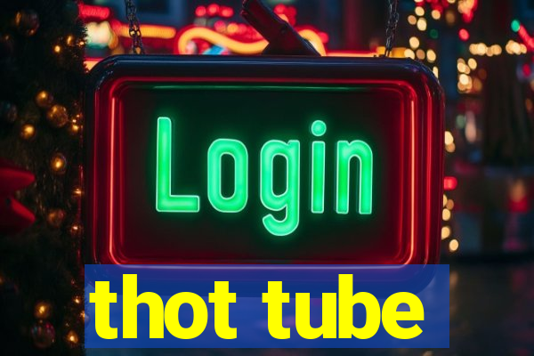 thot tube