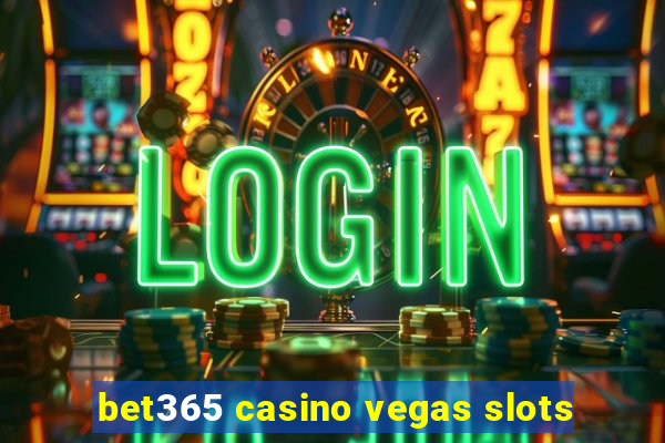 bet365 casino vegas slots