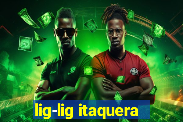 lig-lig itaquera