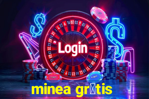 minea gr谩tis