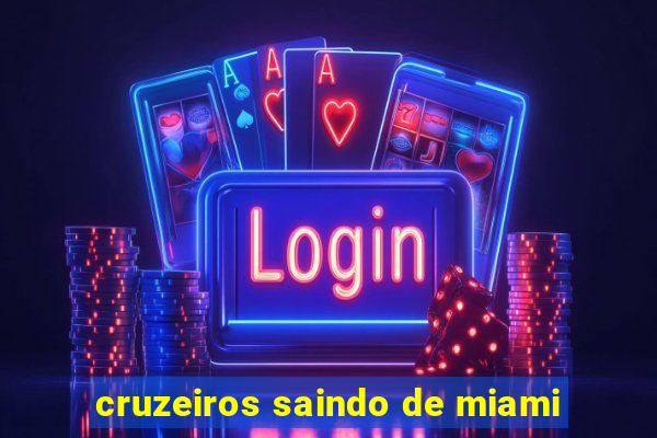 cruzeiros saindo de miami