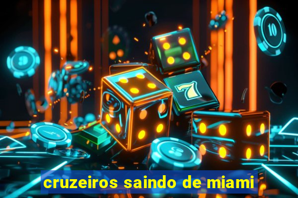 cruzeiros saindo de miami