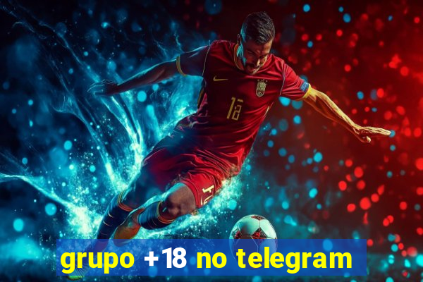 grupo +18 no telegram