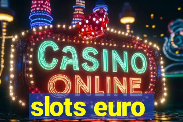 slots euro