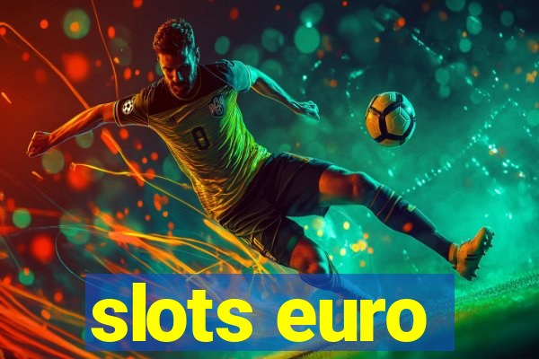 slots euro