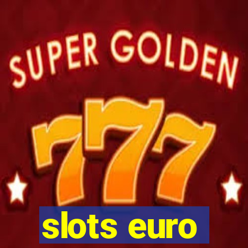 slots euro