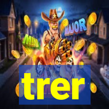 trer