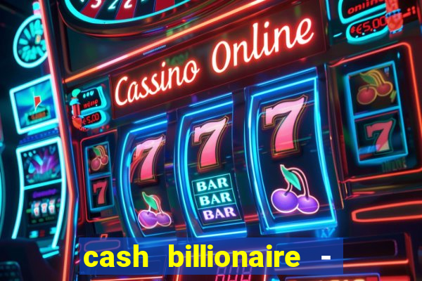 cash billionaire - vip slots