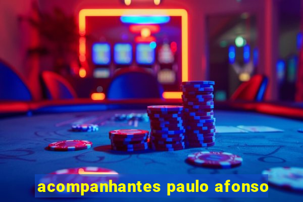 acompanhantes paulo afonso