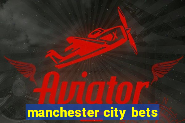 manchester city bets