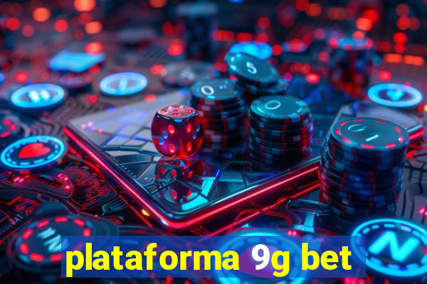 plataforma 9g bet